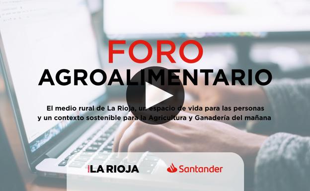 EN DIRECTO: La agroalimentación, a debate, con Banco Santander y Diario LA RIOJA